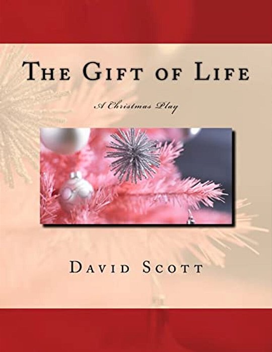 The Gift Of Life: A Christmas Play-..