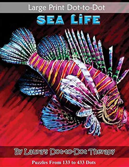 Large Print Dot-To-dot Sea Life- Puzzles From 133 To 433 Dots: Easy To Read Connect The Dots-..