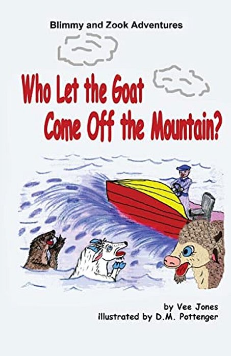 Who Let The Goat Come Off The Mountain?: The Adventures Of Blimmy And Zook-..