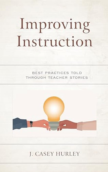Improving Instruction: Best Practices Told Through Teacher Stories-..