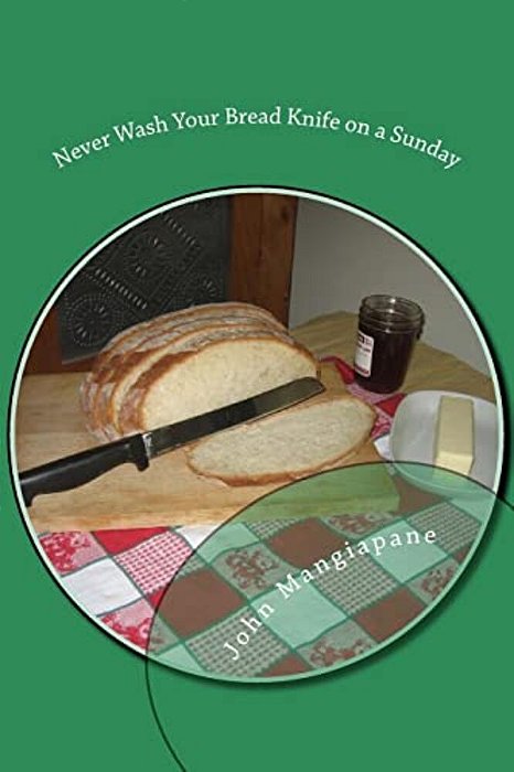 Never Wash Your Bread Knife On A Sunday: Food Superstitions - With A Grain Of Salt-..