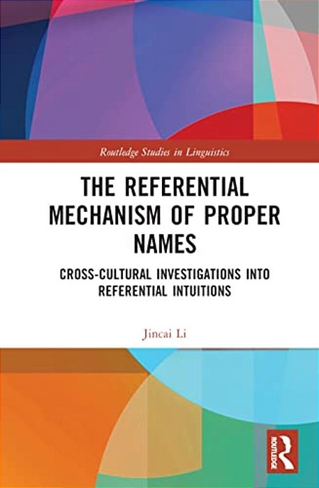 The Referential Mechanism Of Proper Names: Cross-Cultural Investigations Into Referential Intuitions-..