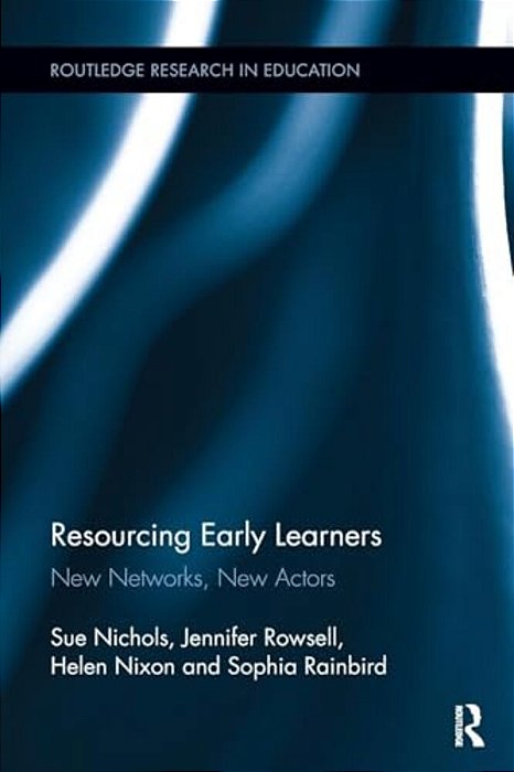 Resourcing Early Learners: New Networks, New Actors-..
