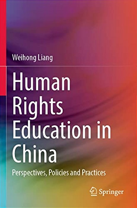 Human Rights Education In China: Perspectives, Policies And Practices-..