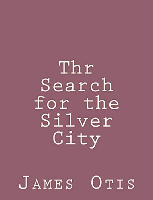 Thr Search For The Silver City-..