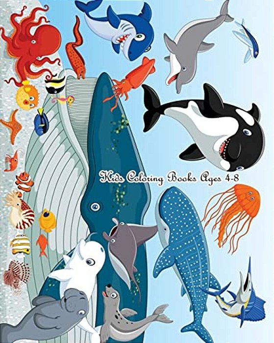 Kids Coloring Books Ages 4-8: A Cute Coloring Book For Kids (Shark, Dolphin, Cute Fish, Turtle, Hippocampus And More), 100 Pages-..