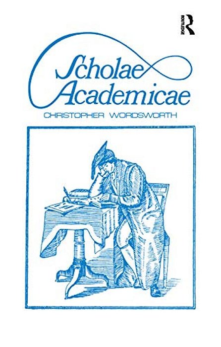 Scholae Academicae: Some Account Of The Studies At The English Universities In The 18Th Century-..