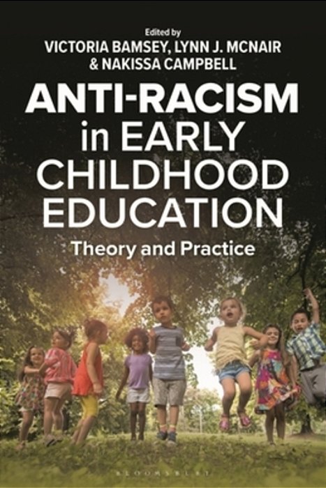 Anti-Racism In Early Childhood Education: Theory And Practice-..