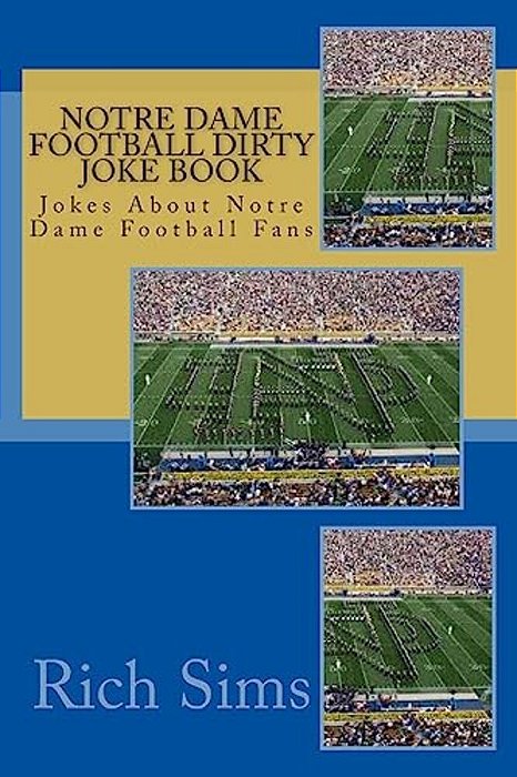 Notre Dame Football Dirty Joke Book: Jokes About Notre Dame Football Fans-..