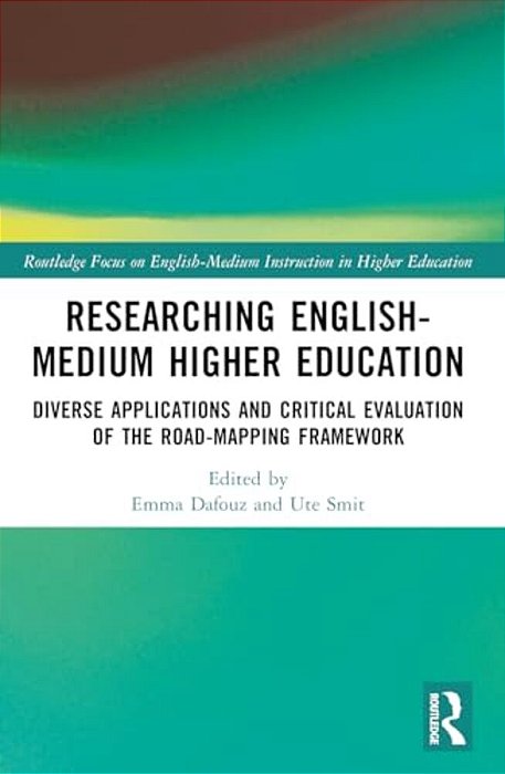 Researching English-Medium Higher Education: Diverse Applications And Critical Evaluations Of The Road-Mapping Framework-..