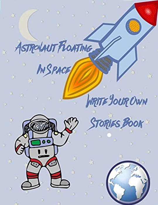 Astronaut Floating In Space Write Your Own Stories Book-..