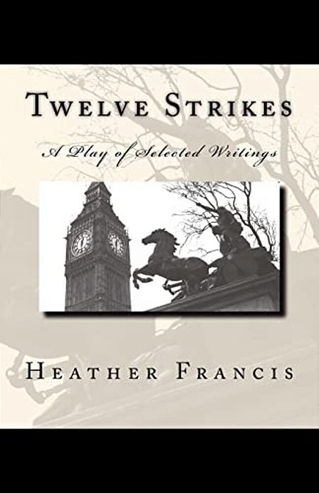 Twelve Strikes: A Play Of Selected Writings-..