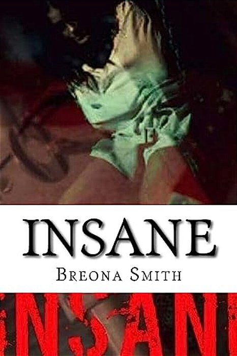 Insane: Breona Smiths Story-..