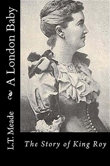A London Baby: The Story Of King Roy-..