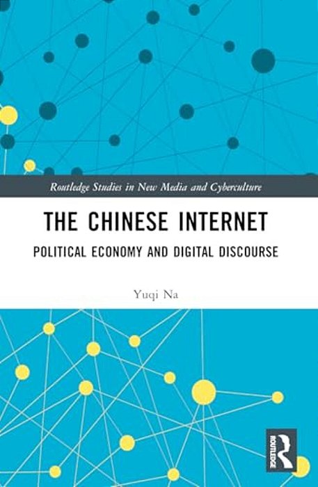 The Chinese Internet: Political Economy And Digital Discourse-..