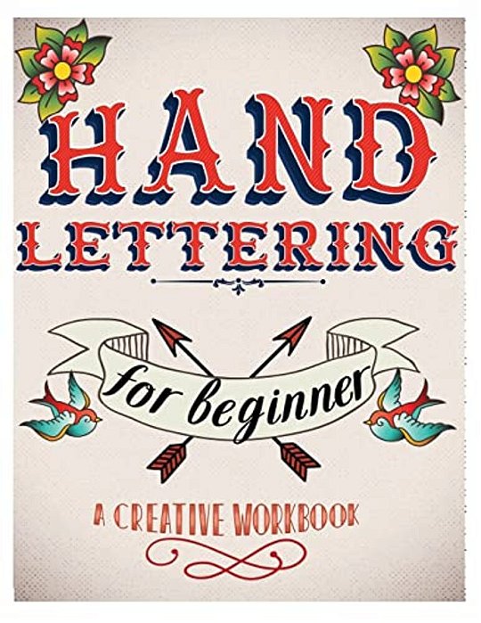 Hand Lettering For Beginer, A Creative Workbook: Create And Develop Your Own Style,8.5 X 11 Inch,160 Page-..