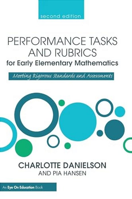 Performance Tasks And Rubrics For Early Elementary Mathematics: Meeting Rigorous Standards And Assessments-..