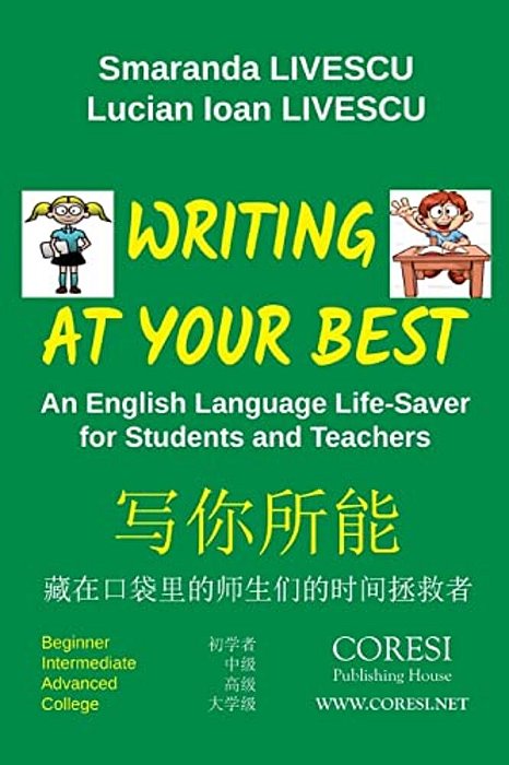 Writing At Your Best. Black-And-white English-Chinese Edition: An English Language Life-Saver For Students And Teachers: Beginner. Intermediate. Advan-..