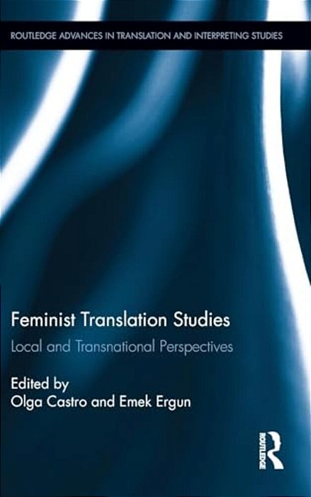 Feminist Translation Studies: Local And Transnational Perspectives-..