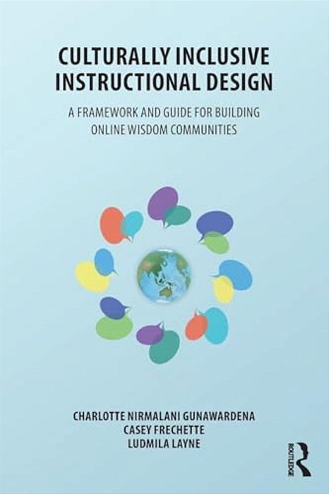 Culturally Inclusive Instructional Design: A Framework And Guide To Building Online Wisdom Communities-..