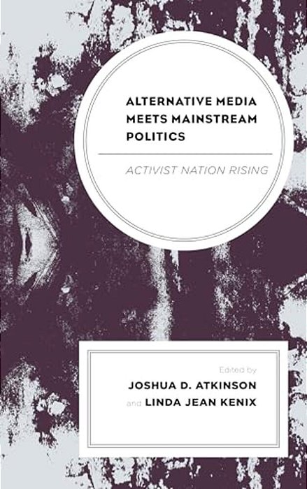 Alternative Media Meets Mainstream Politics: Activist Nation Rising-..