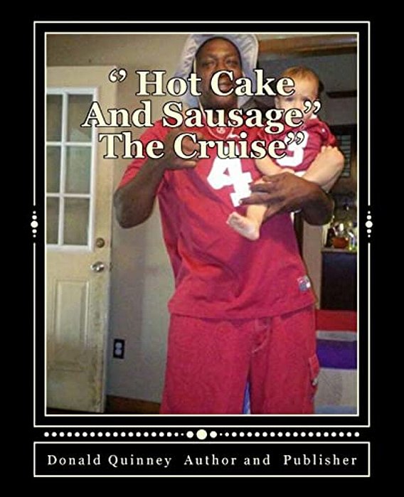'' Hot Cake And Sausage'': '' We Are Going On A Cruise''-..