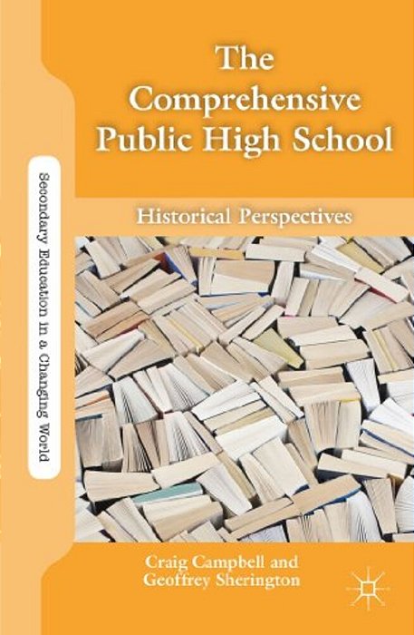 The Comprehensive Public High School: Historical Perspectives-..