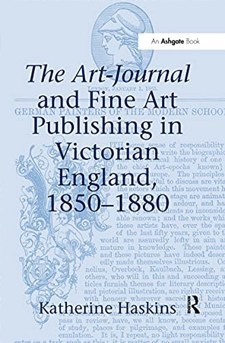 The Art-Journal And Fine Art Publishing In Victorian England, 1850-1880-..