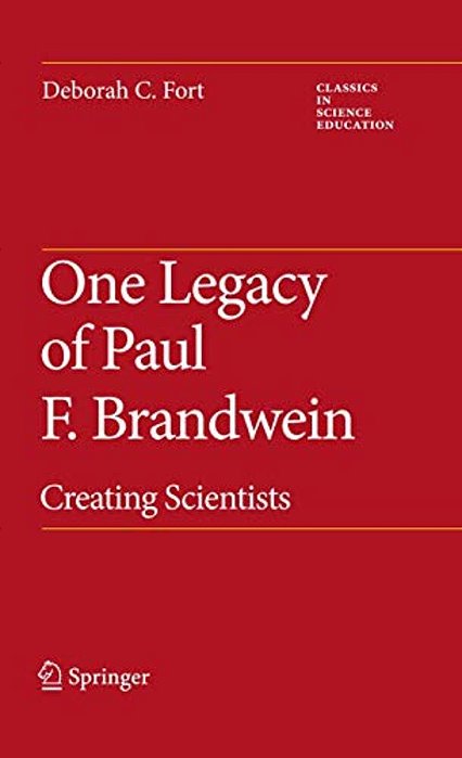 One Legacy Of Paul F. Brandwein: Creating Scientists-..