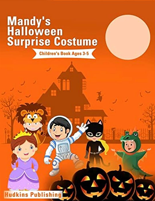 Mandy's Halloween Surprise Costume: Childrens Book Ages 3-5-..