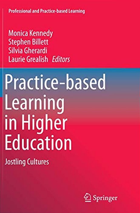 Practice-Based Learning In Higher Education: Jostling Cultures-..