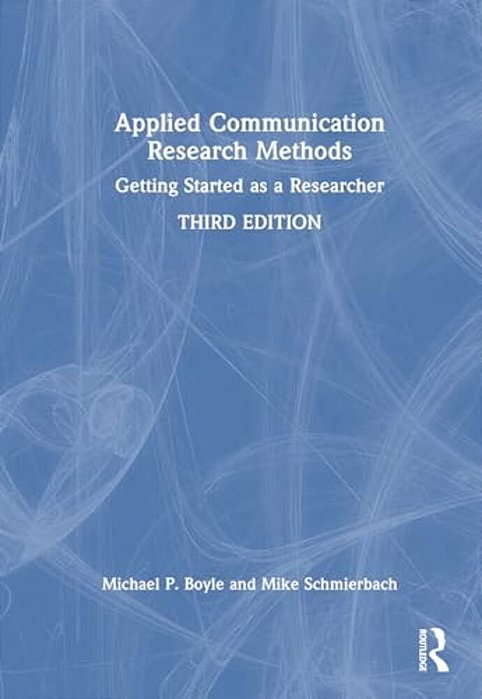 Applied Communication Research Methods: Getting Started As A Researcher-..