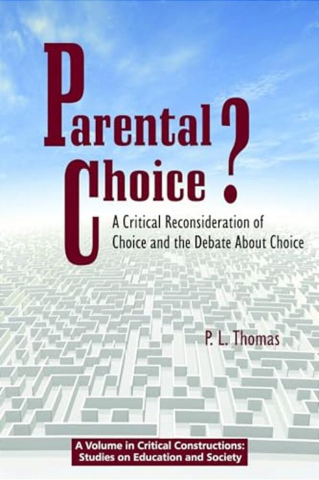 Parental Choice?: A Critical Reconsideration Of Choice And The Debate About Choice-..