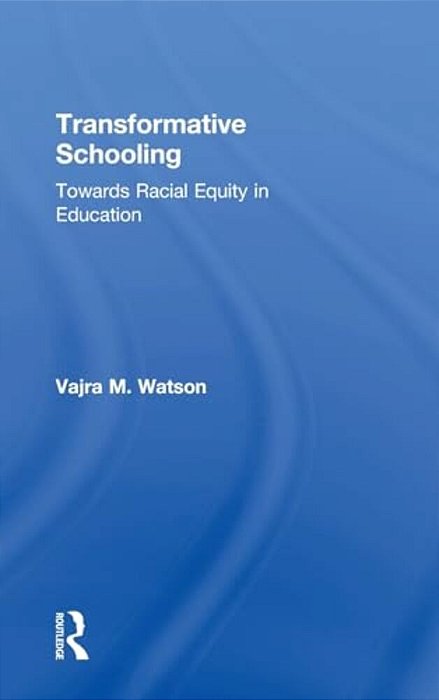 Transformative Schooling: Towards Racial Equity In Education-..