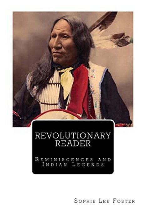Revolutionary Reader: Reminiscences And Indian Legends-..