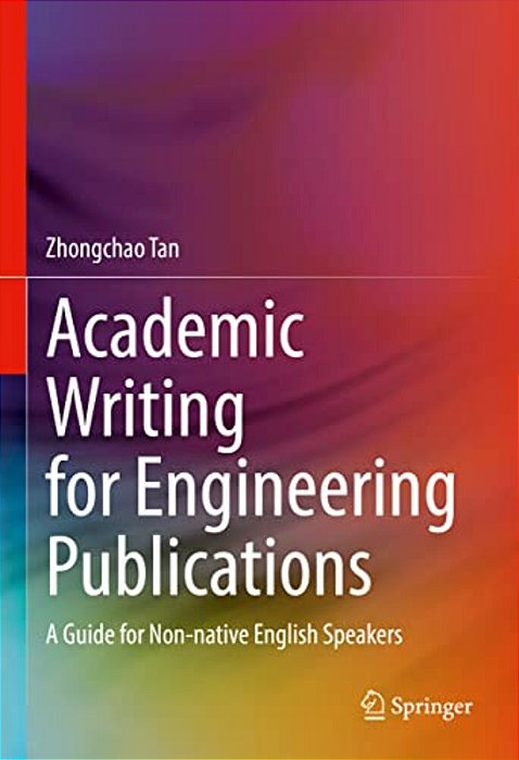 Academic Writing For Engineering Publications: A Guide For Non-Native English Speakers-..