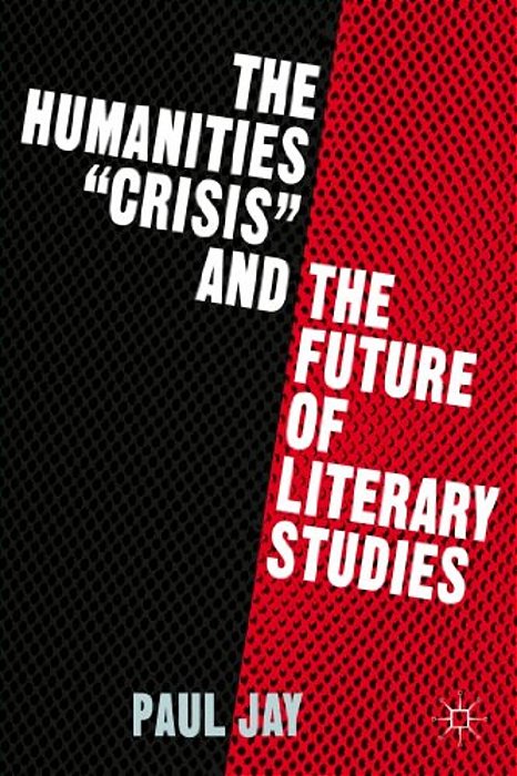 The Humanities Crisis And The Future Of Literary Studies-..