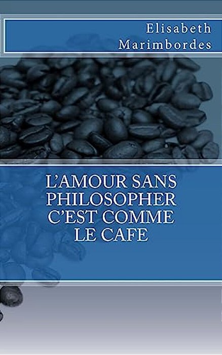 L'Amour Sans Philosopher C'Est Comme Le Café-..