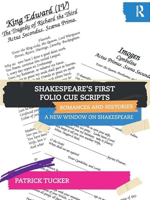 Shakespeare's First Folio Cue Scripts - Romances And Histories: A New Window On Shakespeare-..