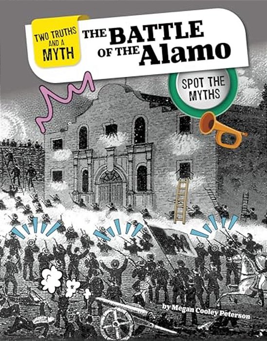 The Battle Of The Alamo: Spot The Myths-..