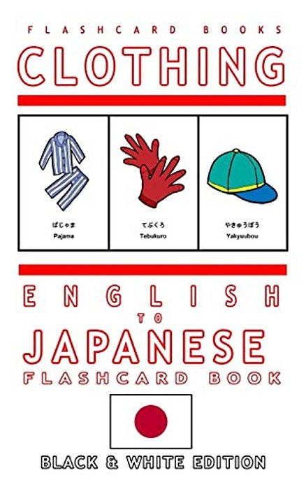 Clothing - English To Japanese Flash Card Book: Black And White Edition - Japanese For Kids-..