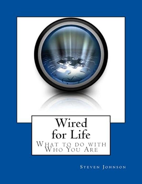Wired For Life: What To Do With Who You Are-..