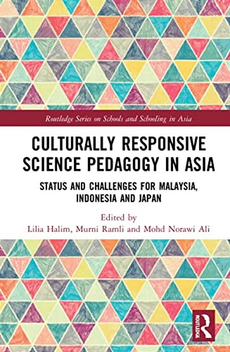 Culturally Responsive Science Pedagogy In Asia: Status And Challenges For Malaysia, Indonesia And Japan-..