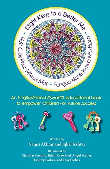 Eight Keys To A Better Me/Huit Cles Pour Mieux Moi/Funguo Nane Kuwa Mtu Bora: An English/French/swahili Educational Book To Empower Children For Fut-..