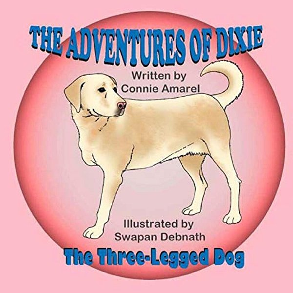 The Adventures Of Dixie The Three-Legged Dog-..