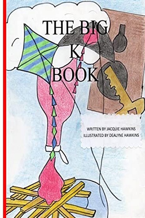 The Big K Book: Part Of The Big Abc Book Series Containing Words That Start With K Or Have K In Them. -..