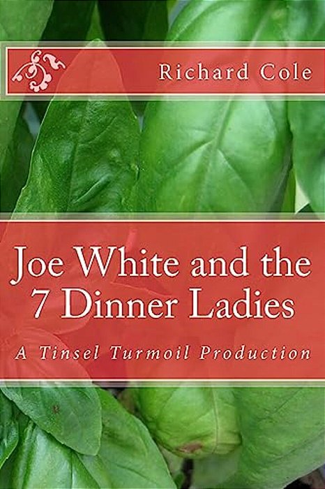 Joe White And The 7 Dinner Ladies: A Tinsel Turmoil Production-..