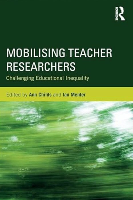 Mobilising Teacher Researchers: Challenging Educational Inequality-..