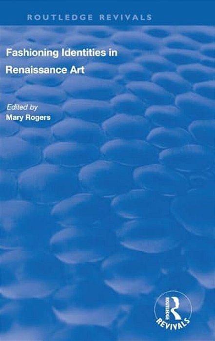 Fashioning Identities In Renaissance Art-..