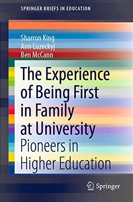 The Experience Of Being First In Family At University: Pioneers In Higher Education-..